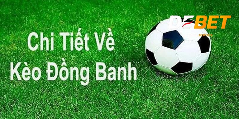 Chi tiết về kèo đồng banh