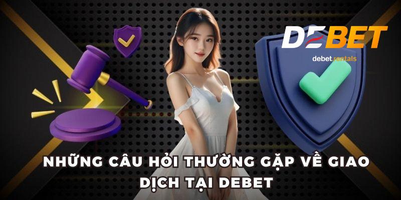 Các câu hỏi hay gặp ở nhà cái Debet